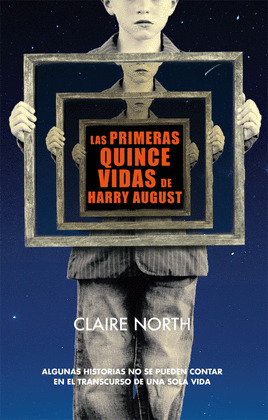 PRIMERAS QUINCE VIDAS DE HARRY AUGUST,LAS