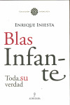 BLAS INFANTE. TODA SU VERDAD