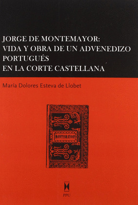 JORGE DE MONTEMAYOR: VIDA Y OBRA