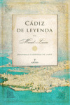 CADIZ DE LEYENDA. HISTORIAS Y LEYENDAS DE CADIZ