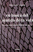 EN BUSCA DEL SENTIDO DE LA VIDA. EL CAMINO HACIA LA PROFUNDIDAD DE NUESTRO SER