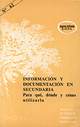 INFORMACION Y DOCUMENTACION EN SECUNDARIA: PARA QUE, DONDE Y COMO UTILIZARLA