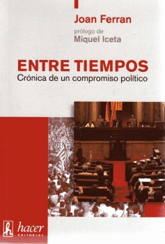 ENTRE TIEMPOS. CRONICA DE UN COMPROMISO POLITICO