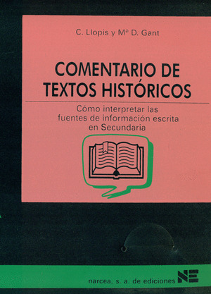 COMENTARIO DE TEXTOS HISTORICOS: COMO INTERPRETAR LAS FUENTES DE INFORMACION ESCRITA EN SECUNDARIA