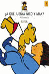 HA QUE JUEGAN NICO Y MAX?/1 - COL.NICO Y SUS JUGUETES