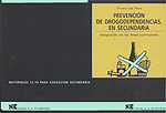 PREVENCION DE DROGODEPENDENCIAS, EN SECUNDARIA. INTEGRACION EN LAS AREAS CURRICU