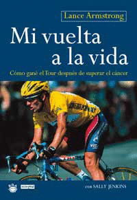 MI VUELTA A LA VIDA: COMO GANE EL TOUR DESPUES DE SUPERAR...