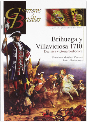 GUERREROS Y BATALLAS 82  BRIHUEGA Y VILLAVICIOSA 1710