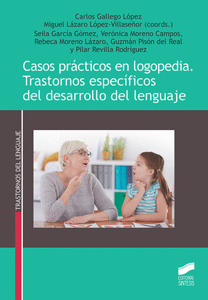 CASOS PRÁCTICOS EN LOGOPEDIA. TRASTORNOS ESPECÍFICOS DEL DESARROL