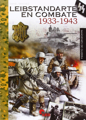 LEIBSTANDARTE EN COMBATE 1933-1943