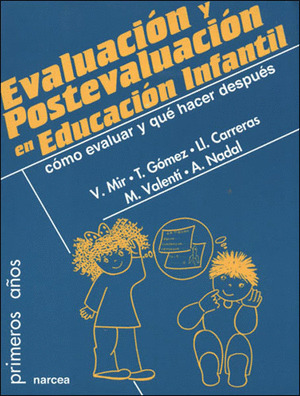 EVALUACION Y POSTEVALUACION EN EDUCACION INFANTIL. COMO EVALUAR Y QUE HACER DESP