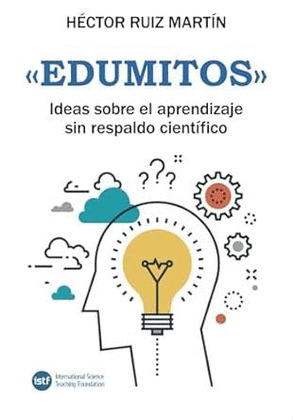 «EDUMITOS». IDEAS SOBRE EL APRENDIZAJE SIN RESPALDO