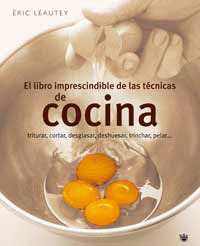LIBRO IMPRESCINDIBLE DE LAS TECNICAS DE COCINA