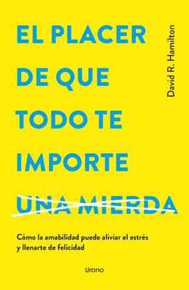 PLACER DE QUE TODO TE IMPORTE, EL (UNA MIERDA)