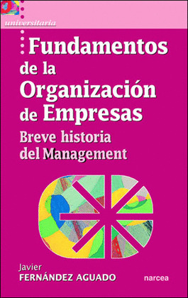 FUNDAMENTOS DE LA ORGANIZACION DE EMPRESAS. BREVE HISTORIA DEL MANAGEMENT