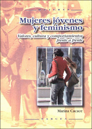 MUJERES JOVENES Y FEMINISMO. VALORES, CULTURA Y COMPORTAMIENTOS FRENTE A FRENTE