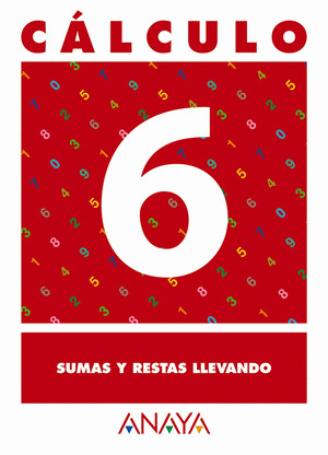 CALCULO 6. SUMAS Y RESTAS LLEVANDO.