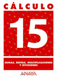 CALCULO 15. SUMAS, RESTAS, MULTIPLICACIONES Y DIVISIONES.