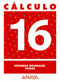 CALCULO 16. NUMEROS DECIMALES. SUMAS.