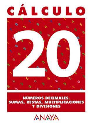 CALCULO 20. NUMEROS DECIMALES. SUMAS, RESTAS, MULTIPLICACIONES Y DIVISIONES.