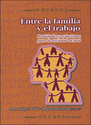 ENTRE LA FAMILIA Y EL TRABAJO: REALIDADES Y SOLUCIONES PARA LA SOCIEDAD ACTUAL