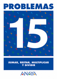 PROBLEMAS 15. SUMAR, RESTAR, MULTIPLICAR Y DIVIDIR.