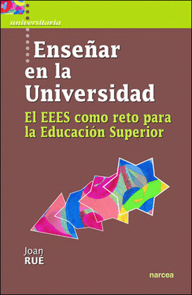 ENSEÑAR EN LA UNIVERSIDAD. EL EEES COMO RETO PARA LA EDUCACION SUPERIOR