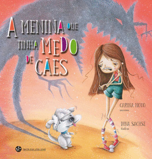 A MENINA QUE TINHA MEDO DE CÃES