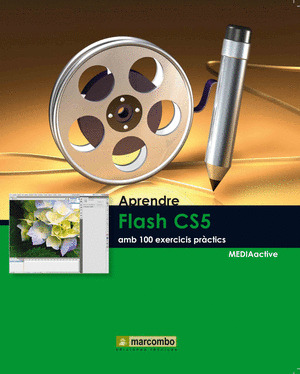 APRENDRE FLASH CS5 AMB 100 EXERCICIS PRÀCTICS