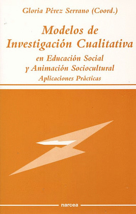 MODELOS DE INVESTIGACIÓN CUALITATIVA EN EDUCACIÓN SOCIAL Y ANIMACIÓN SOCIOCULTUR
