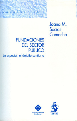 FUNDACIONES DEL SECTOR PUBLICO: EN ESPECIAL, EL AMBITO SANITARIO