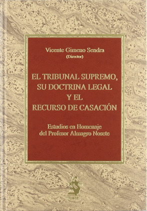 EL TRIBUNAL SUPREMO, SU DOCTRINA LEGAL Y EL RECURSO DE CASACION