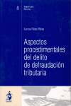 ASPECTOS PROCEDIMIENTALES DEL DELITO DE DEFRAUDACION TRIBUTARIA