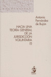 HACIA UNA TEORIA GENERAL DE LA JURISDICCION VOLUNTARIA