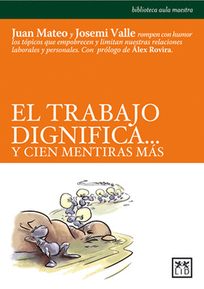 TRABAJO DIGNIFICA Y CIEN MENTIRAS MAS, EL