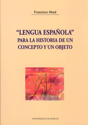 LENGUA ESPAÑOLA PARA LA HISTORIA DE UN CONCEPTO Y UN OBJETO
