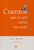 CUENTOS QUE MI JEFE NUNCA ME CONTO