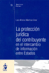 PROTECCIÓN JURÍDICA DEL CONTRIBUYENTE EN EL INTERCAMBIO DE INFORMACIÓN ENTRE ESTADOS, LA
