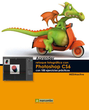 APRENDER RETOQUE FOTOGRAFICO CON PHOTOSHOP CS6 CON 100 EJERCICIOS PRACTICOS