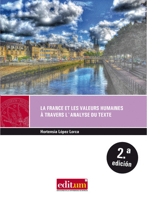 LA FRANCE ET LES VALEURS HUMAINES À TRAVERS L`ANALYSE DU TEXTE 2ª ED.