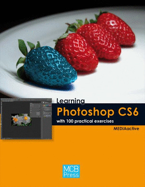 LEARNING PHOTOSHOP CS6 WITH 100 PRACTICAL EXERCICES