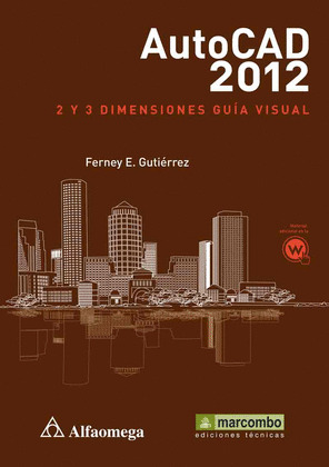 AUTOCAD 2012: 2 Y 3 DIMENSIONES. GUÍA VISUAL