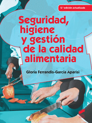 SEGURIDAD, HIGIENE Y GESTION DE LA CALIDAD ALIMENTARIA (2.ª EDICION ACTUALIZADA)
