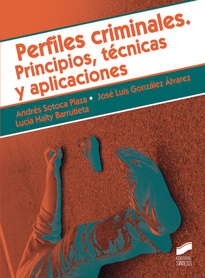 PERFILES CRIMINALES. PRINCIPIOS, TECNICAS Y APLICACIONES