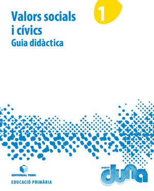 GUIA DIDACTICA. VALORS SOCIALS I CIVICS 1. PROJECTE DUNA