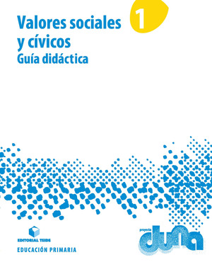 GUIA DIDACTICA. VALORES SOCIALES Y CIVICOS 1. PROYECTO DUNA