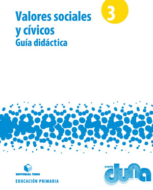 GUIA DIDACTICA. VALORES SOCIALES Y CIVICOS 3. PROYECTO DUNA