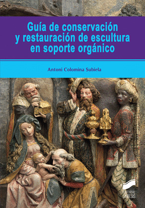 GUIA DE CONSERVACION Y RESTAURACION DE ESCULTURA EN SOPORTE ORGANICO