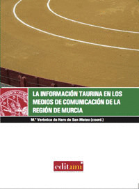 LA INFORMACIÓN TAURINA EN LOS MEDIOS DE COMUINICACIÓN DE LA  REGIÓN DE MURCIA.