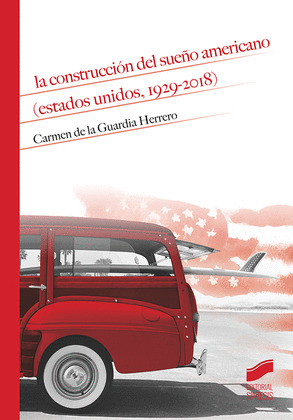 LA CONSTRUCCION DEL SUEÑO AMERICANO (ESTADOS UNIDOS, 1929-2018)